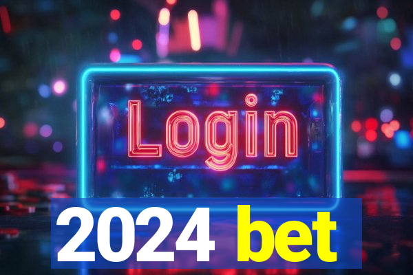 2024 bet